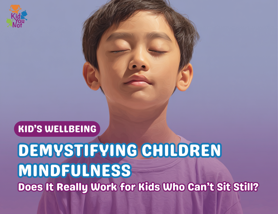 Demystifying Children Mindfulness: Does It Really Work for Kids Who Can’t Sit Still?
