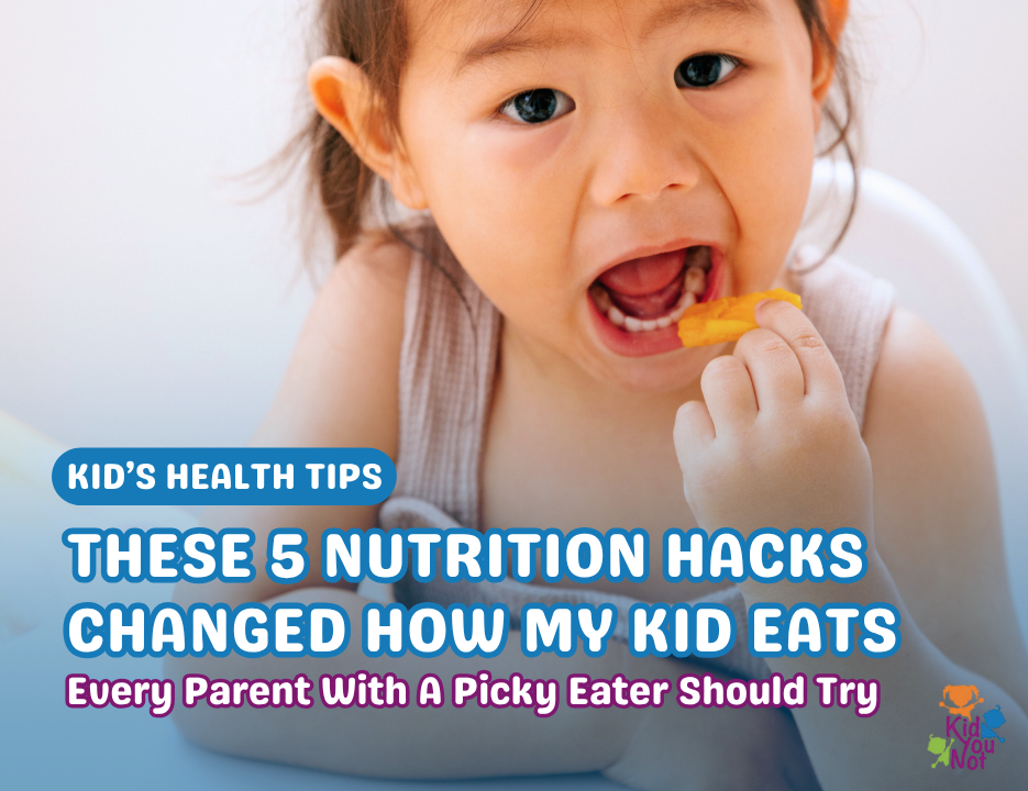 5 Nutrition Hacks That Changed How My Picky Kid Eats | KidYouNot SG