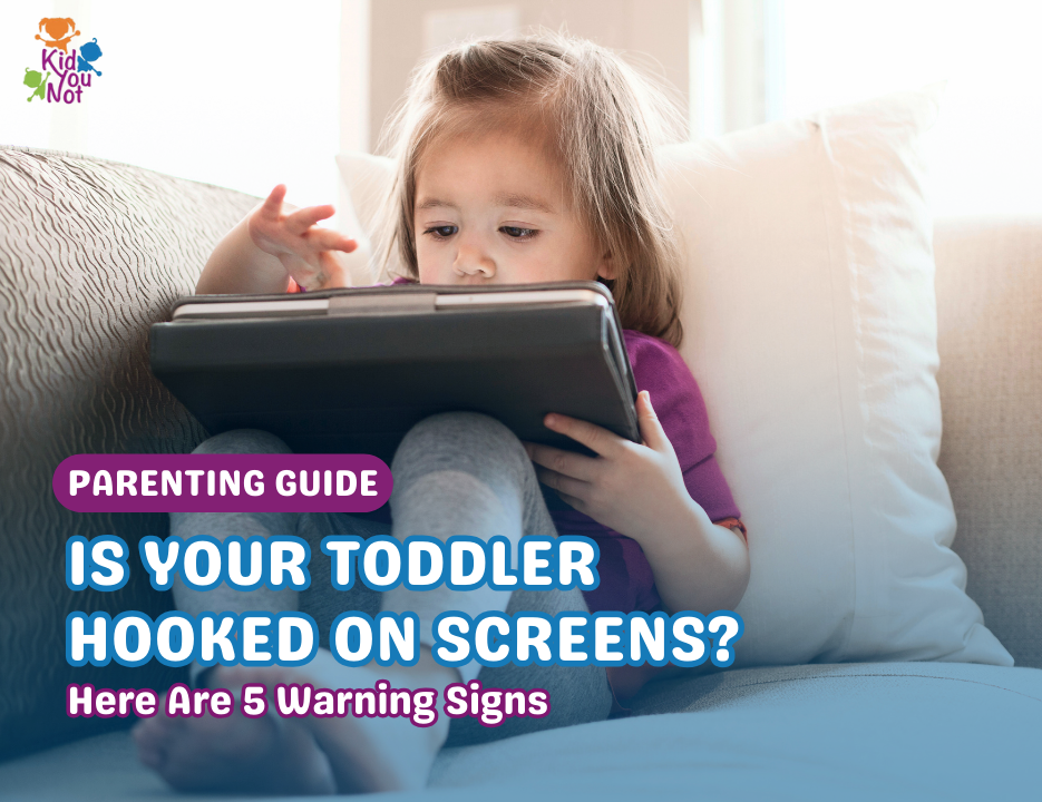 Is Your Toddler Hooked on Screens? 5 Signs & Tips for Parents | KidYouNot SG