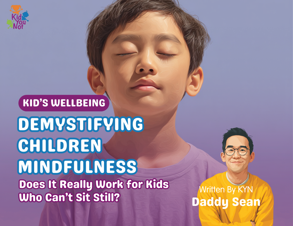 Demystifying Children Mindfulness: Does It Really Work for Kids Who Can’t Sit Still?